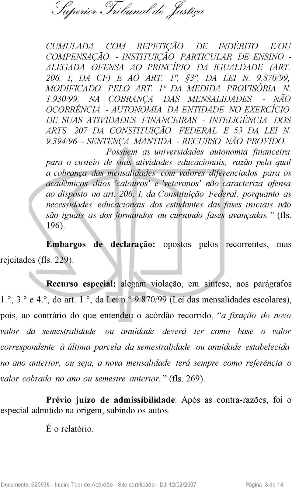 207 DA CONSTITUIÇÃO FEDERAL E 53 DA LEI N. 9.394/96 - SENTENÇA MANTIDA - RECURSO NÃO PROVIDO.
