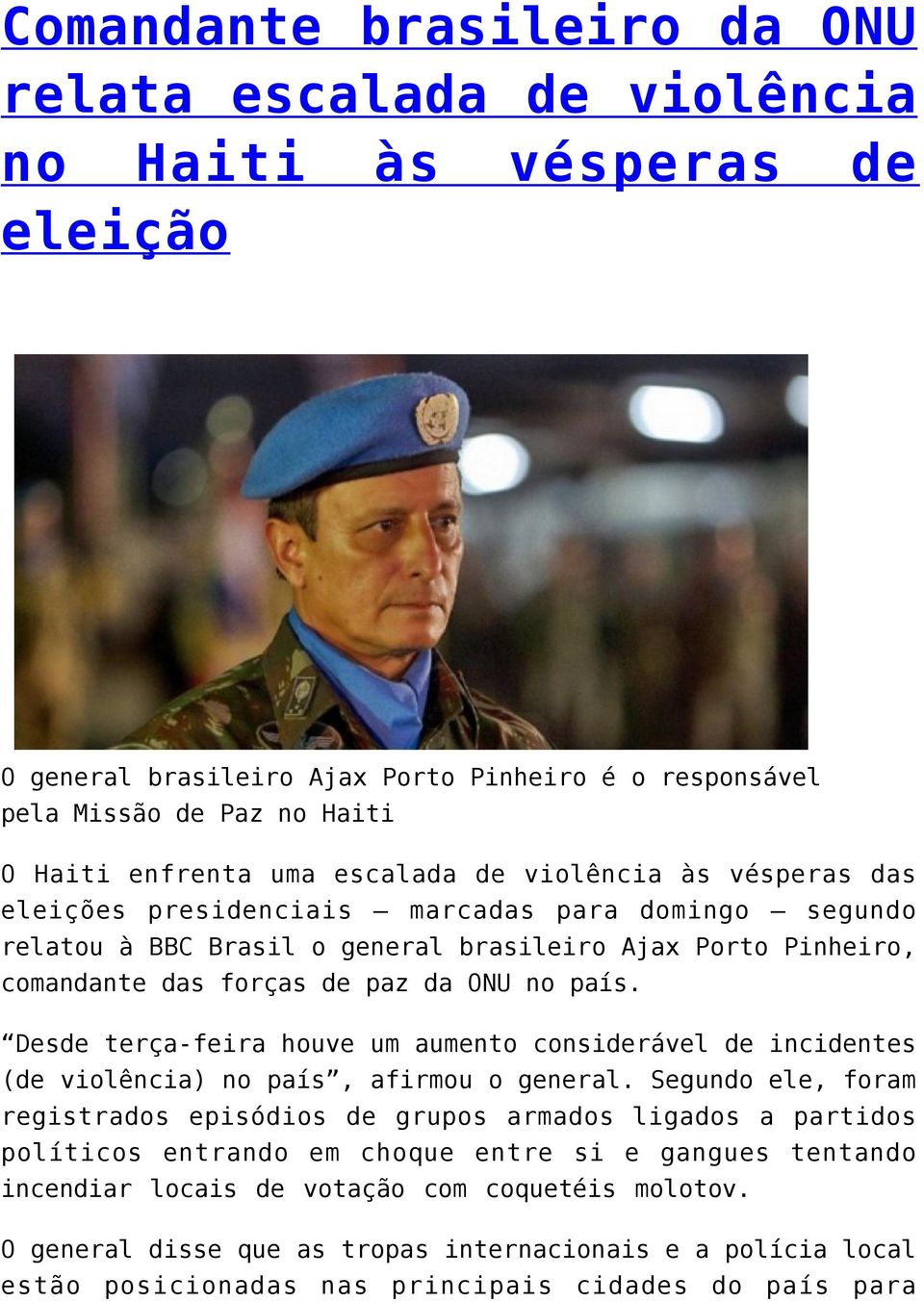 Desde terça-feira houve um aumento considerável de incidentes (de violência) no país, afirmou o general.