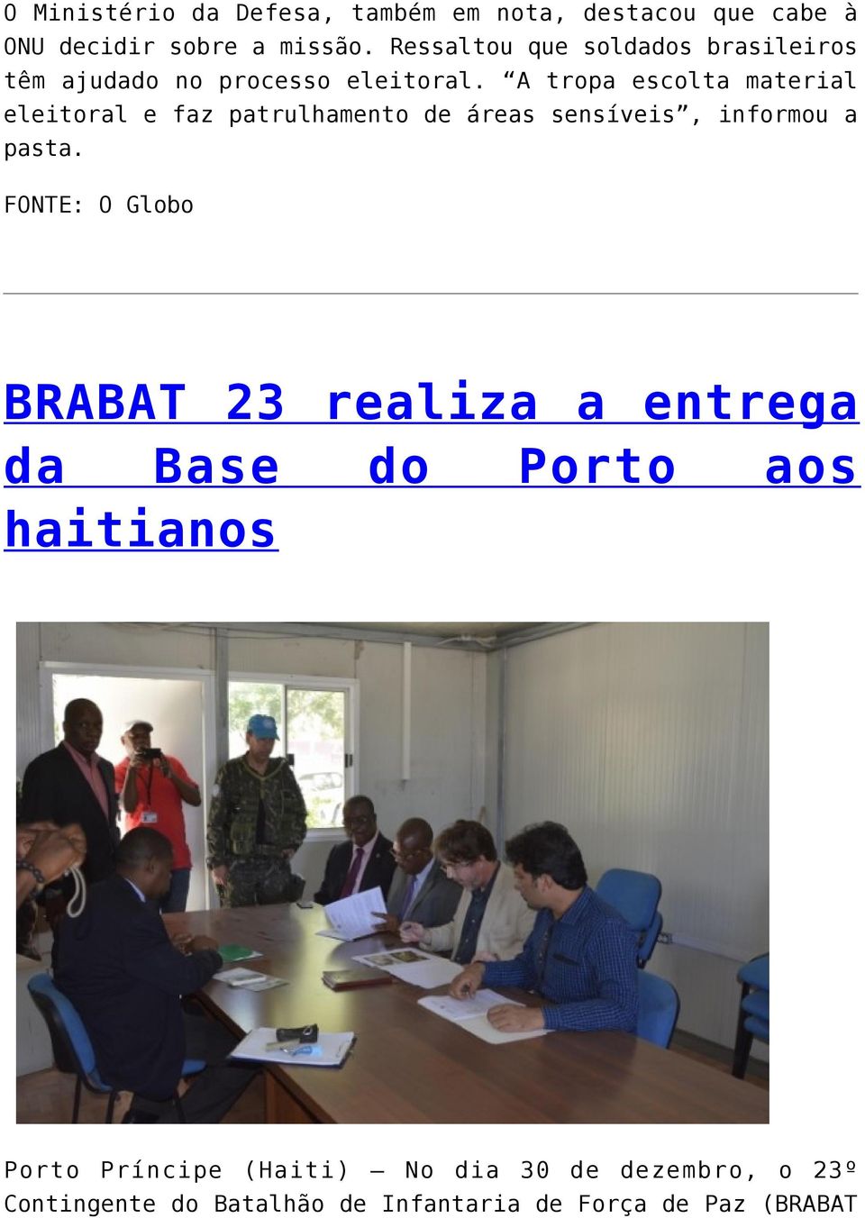 A tropa escolta material eleitoral e faz patrulhamento de áreas sensíveis, informou a pasta.