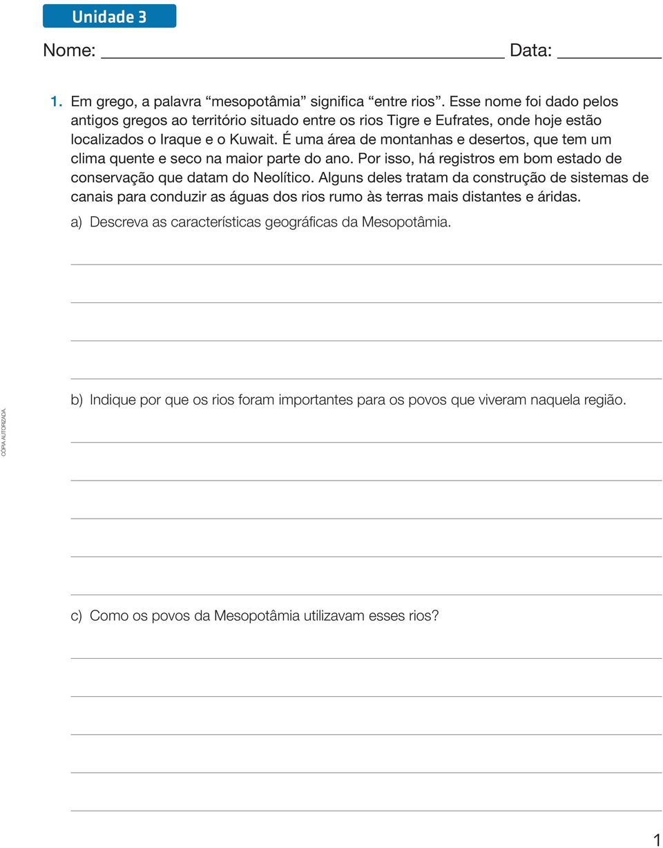 É uma área de montanhas e desertos, que tem um clima quente e seco na maior parte do ano. Por isso, há registros em bom estado de conservação que datam do Neolítico.