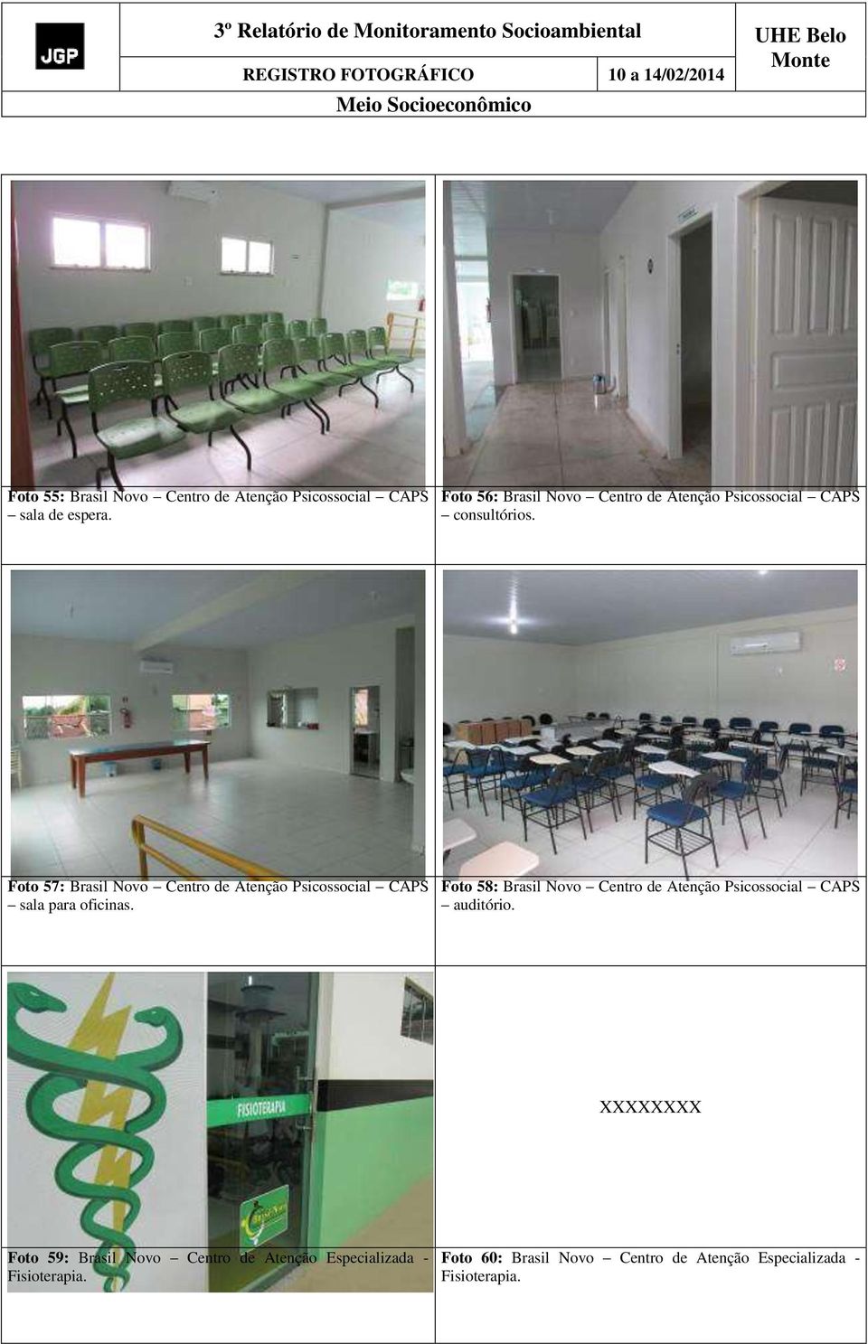 Foto 57: Brasil Novo Centro de Atenção Psicossocial CAPS sala para oficinas.