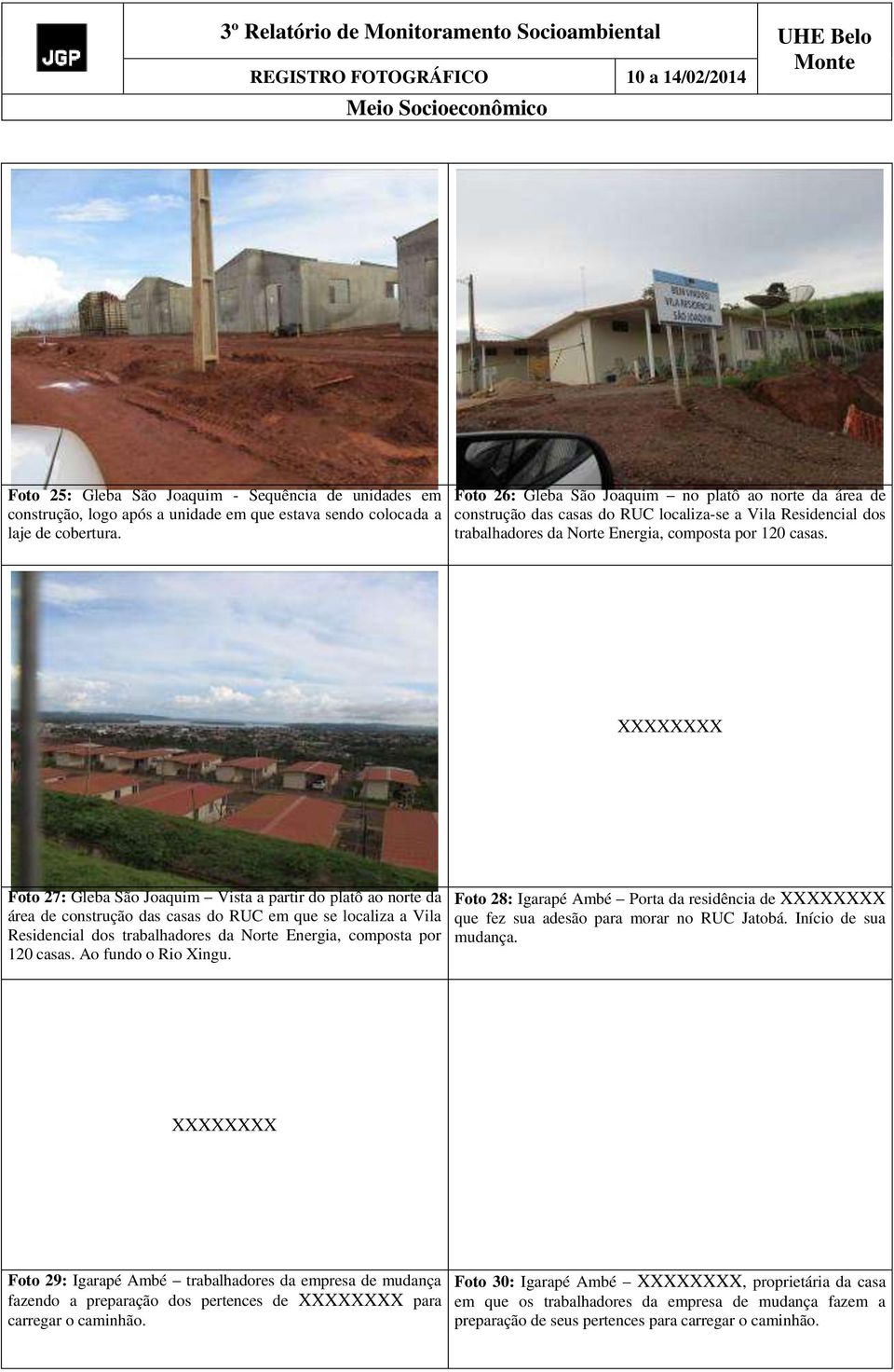 Foto 27: Gleba São Joaquim Vista a partir do platô ao norte da área de construção das casas do RUC em que se localiza a Vila Residencial dos trabalhadores da Norte Energia, composta por 120 casas.