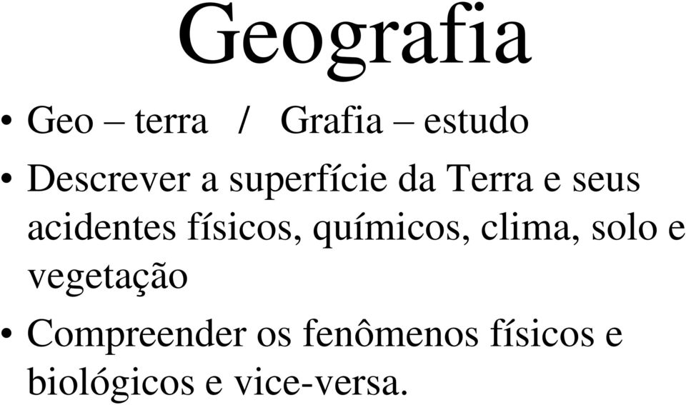 físicos, químicos, clima, solo e vegetação