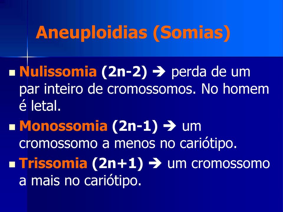 Monossomia (2n-1) um cromossomo a menos no