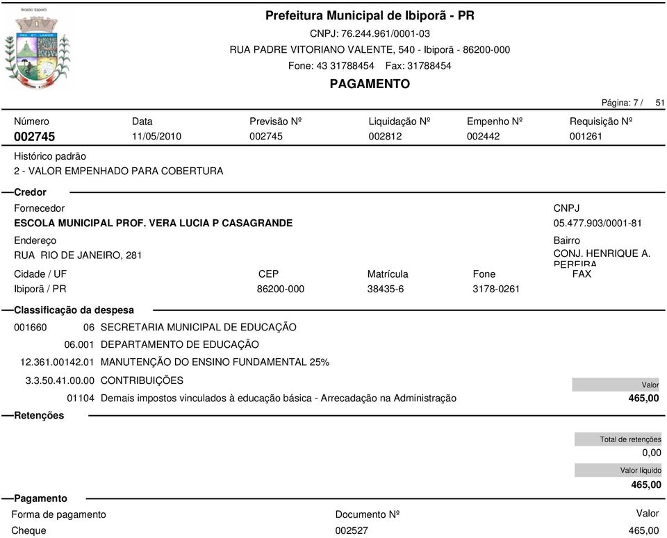 PEREIRA 86200-000 38435-6 3178-0261 05.477.903/0001-81 001660 06 SECRETARIA MUNICIPAL DE EDUCAÇÃO 06.