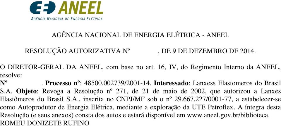 A., inscrita no CNPJ/MF sob o nº 29.667.227/0001-77, a estabelecer-se como Autoprodutor de Energia Elétrica, mediante a exploração da UTE Petroflex.
