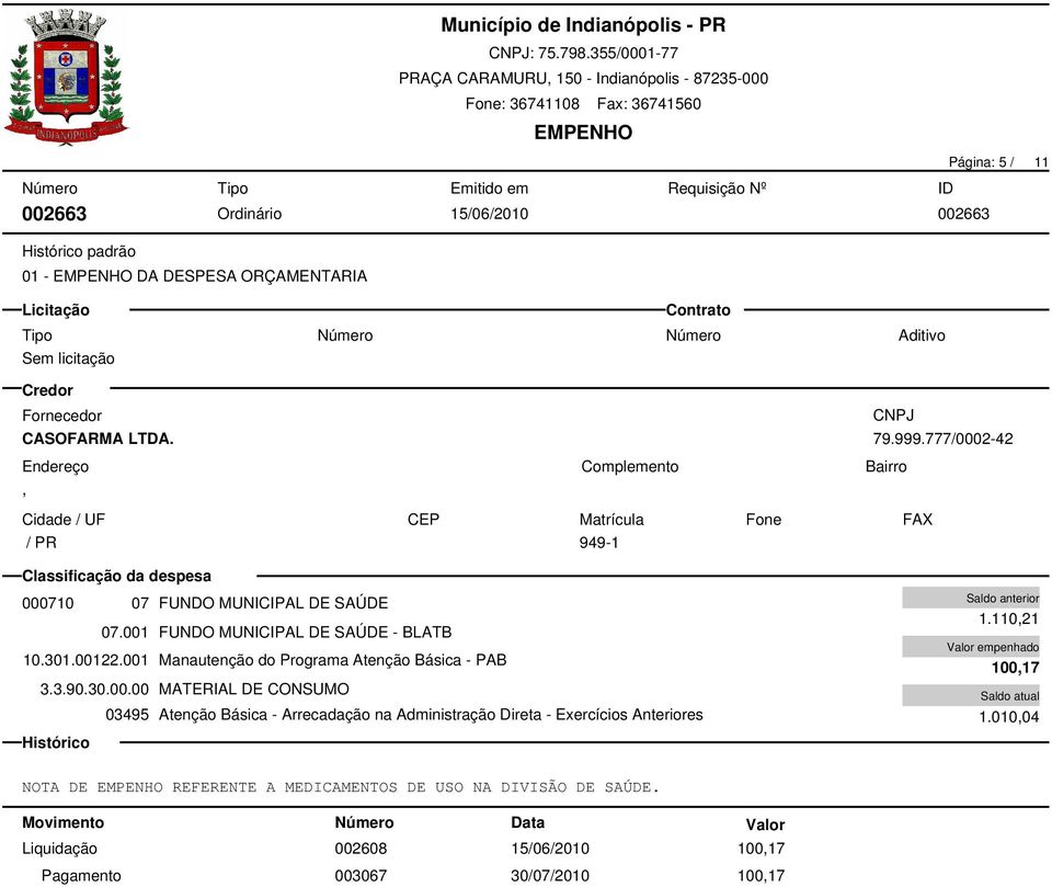 001 Manautenção do Programa Atenção Básica - PAB 03495 Atenção Básica - Arrecadação na Administração Direta - Exercícios