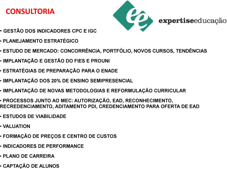 METODOLOGIAS E REFORMULAÇÃO CURRICULAR PROCESSOS JUNTO AO MEC: AUTORIZAÇÃO, EAD, RECONHECIMENTO, RECREDENCIAMENTO, ADITAMENTO PDI, CREDENCIAMENTO