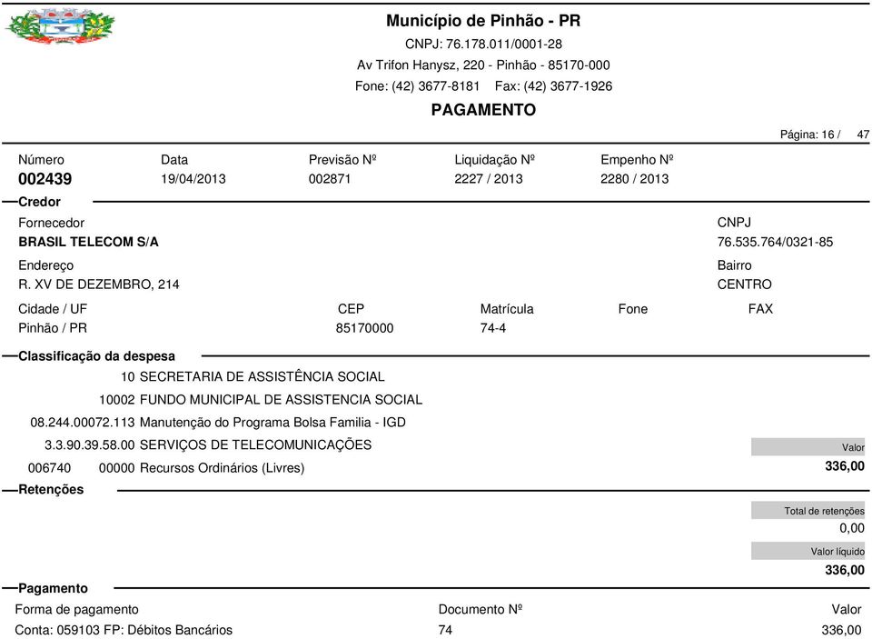 113 Manutenção do Programa Bolsa Familia - IGD 006740 00000 Recursos Ordinários