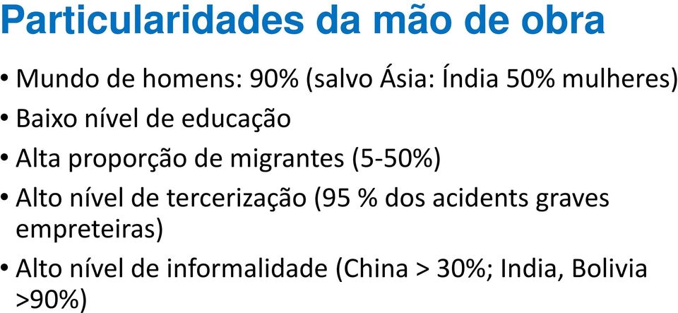 migrantes(5-50%) Alto nívelde tercerização(95 % dos acidentsgraves