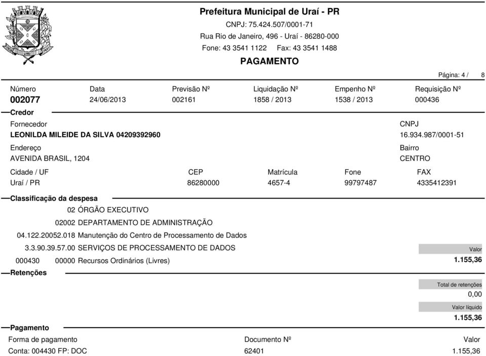 00 SERVIÇOS DE PROCESSAMENTO DE DADOS 02 ÓRGÃO EXECUTIVO 02002 DEPARTAMENTO DE ADMINISTRAÇÃO 04.122.