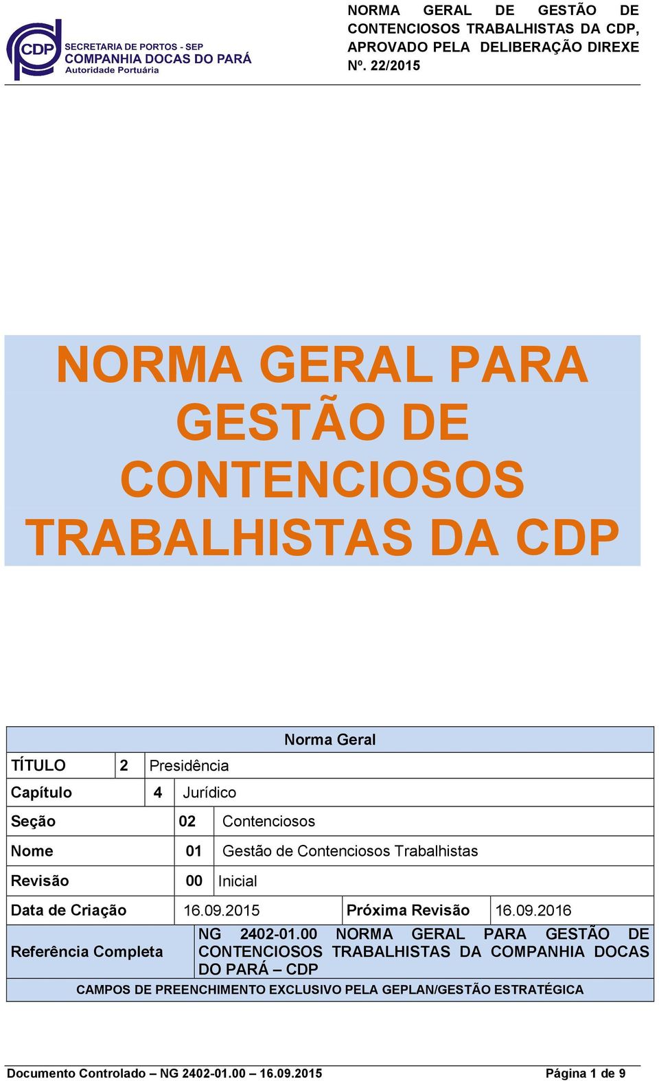 2015 Próxima Revisão 16.09.2016 Referência Completa NG 2402-01.