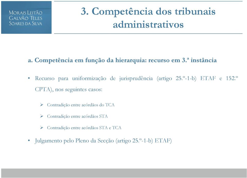 ª instância Recurso para uniformização de jurisprudência (artigo 25.º-1-b) ETAF e 152.