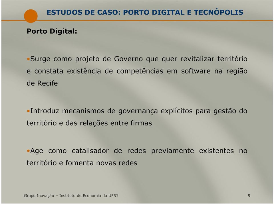 mecanismos de governança explícitos para gestão do território e das relações entre firmas Age como