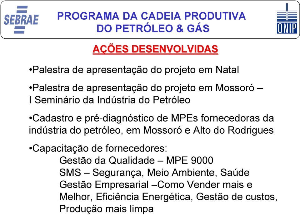 Mossoró e Alto do Rodrigues Capacitação de fornecedores: Gestão da Qualidade MPE 9000 SMS Segurança, Meio