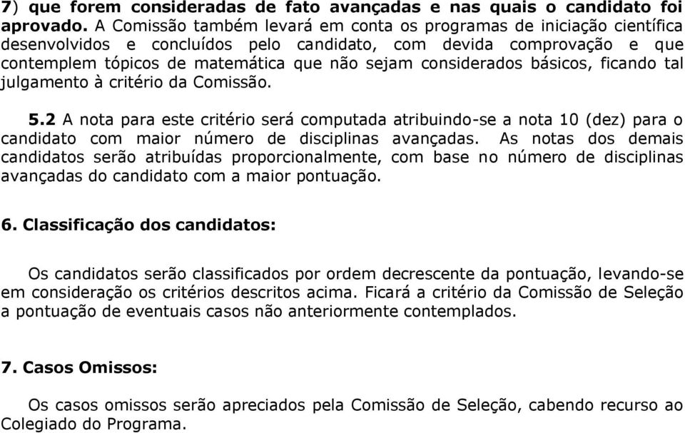 considerados básicos, ficando tal julgamento à critério da Comissão. 5.