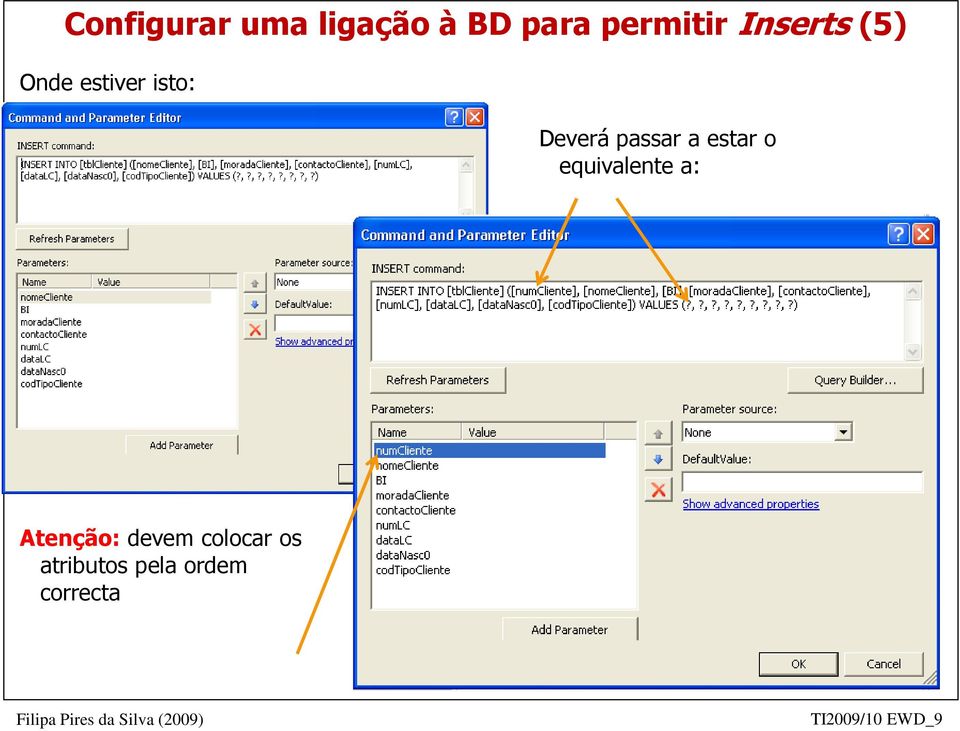 a estar o equivalente a: Atenção: devem