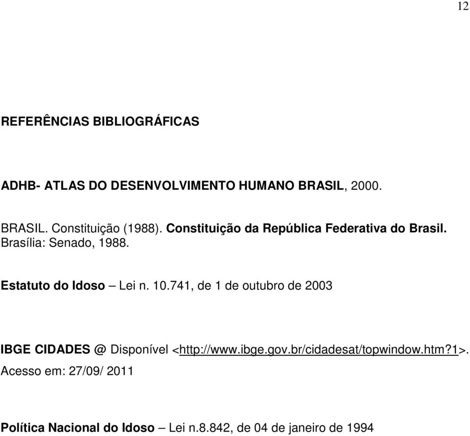 741, de 1 de outubro de 2003 IBGE CIDADES @ Disponível <http://www.ibge.gov.br/cidadesat/topwindow.
