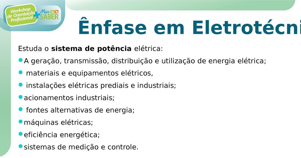 instalações elétricas prediais e industriais; acionamentos industriais; fontes