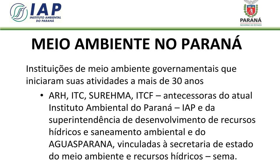 Ambiental do Paraná IAP e da superintendência de desenvolvimento de recursos hídricos e
