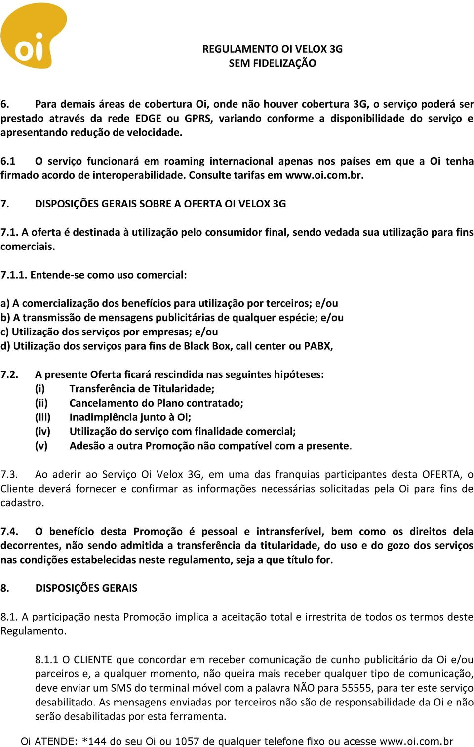 DISPOSIÇÕES GERAIS SOBRE A OFERTA OI VELOX 3G 7.1.