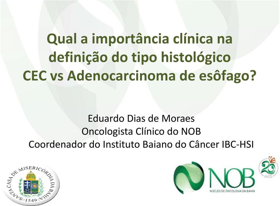 Eduardo Dias de Moraes Oncologista Clínico do NOB