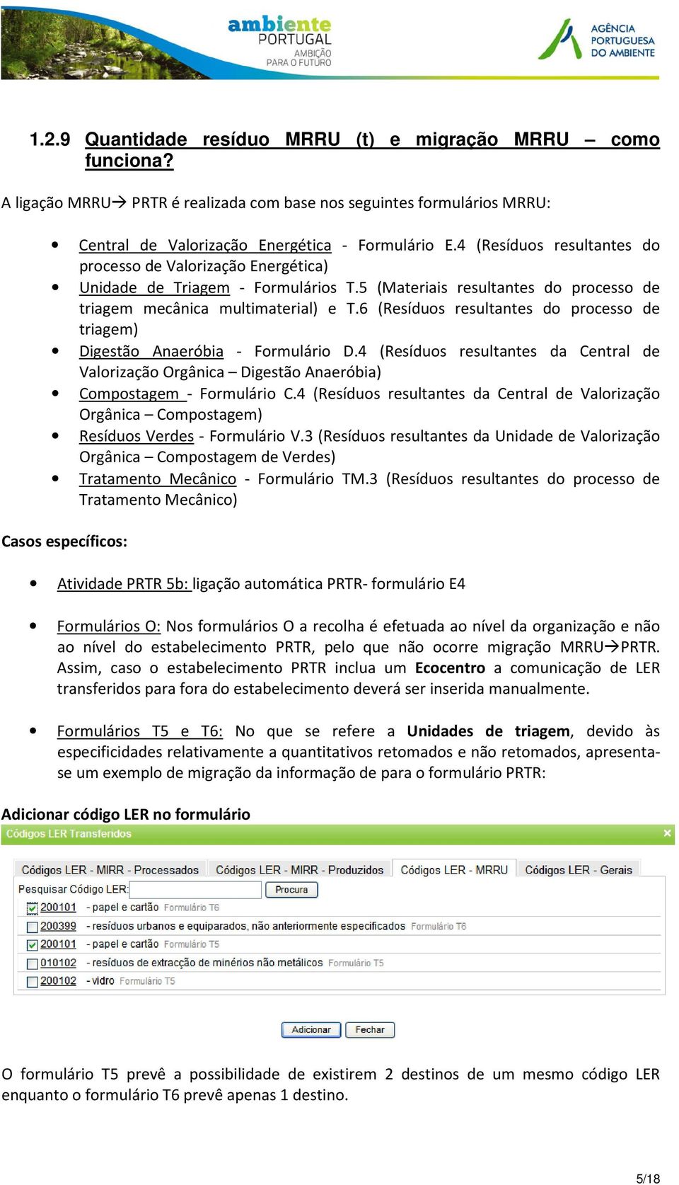 6 (Resíduos resultantes do processo de triagem) Digestão Anaeróbia - Formulário D.4 (Resíduos resultantes da Central de Valorização Orgânica Digestão Anaeróbia) Compostagem - Formulário C.