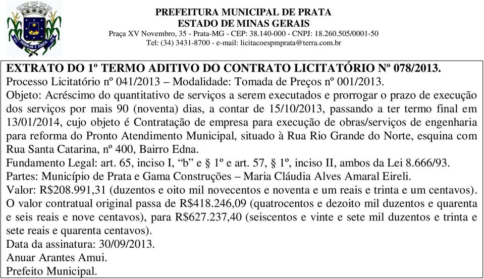 13/01/2014, cujo objeto é Contratação de empresa para execução de obras/serviços de engenharia para reforma do Pronto Atendimento Municipal, situado à Rua Rio Grande do Norte, esquina com Rua Santa