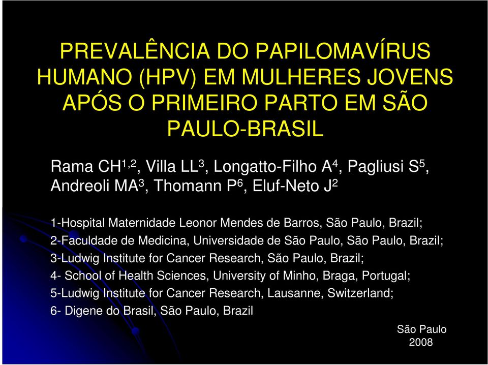 Medicina, Universidade de São Paulo, São Paulo, Brazil; 3-Ludwig Institute for Cancer Research, São Paulo, Brazil; 4- School of Health Sciences,