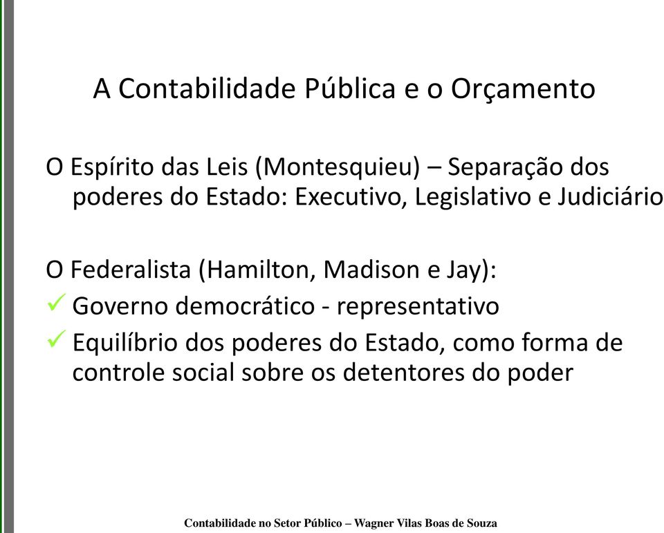 Federalista (Hamilton, Madison e Jay): Governo democrático - representativo