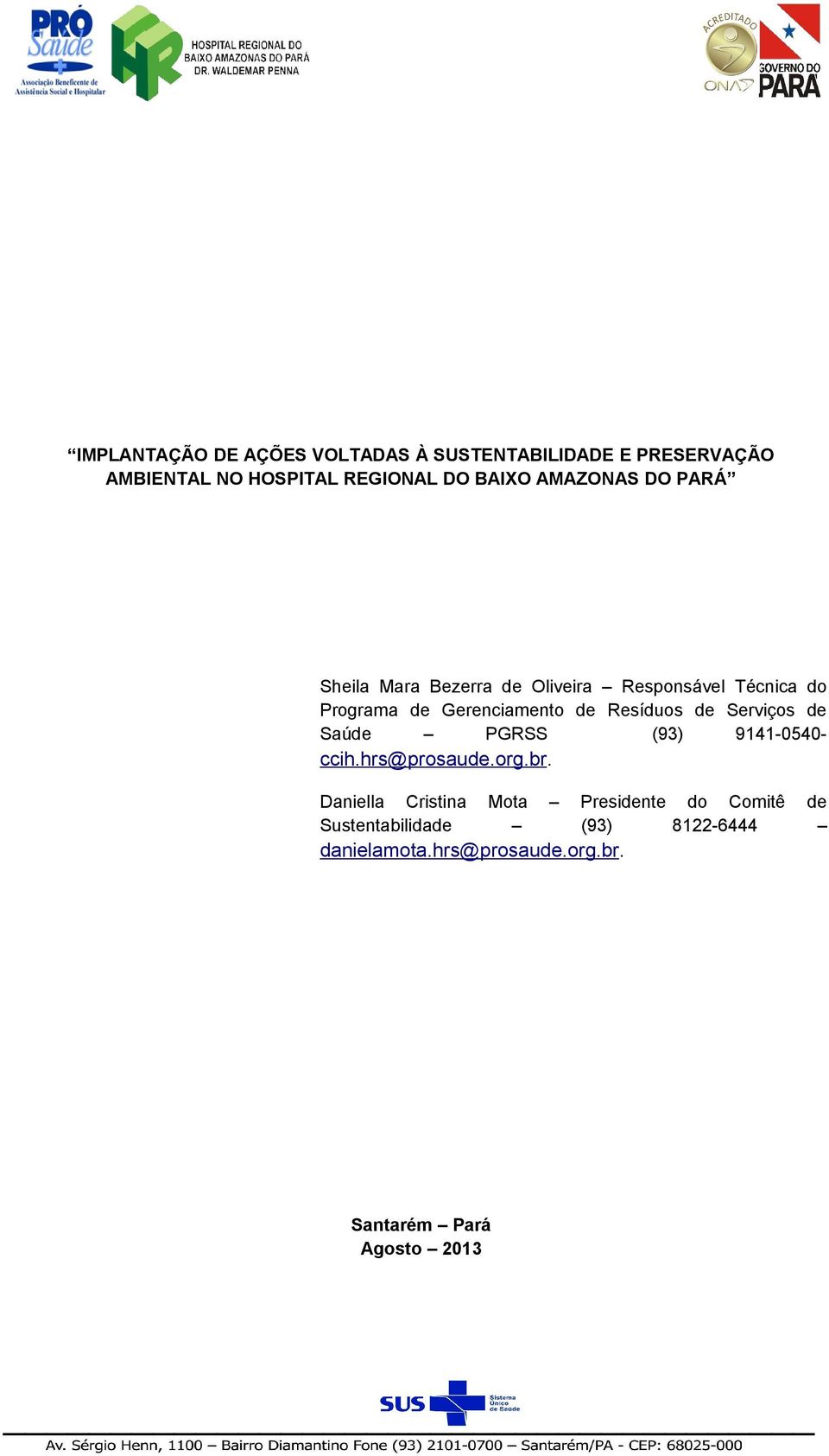 Resíduos de Serviços de Saúde PGRSS (93) 9141-0540ccih.hrs@prosaude.org.br.