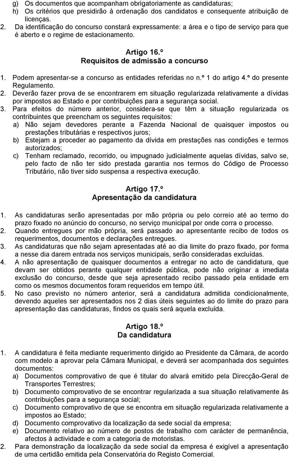 Podem apresentar-se a concurso as entidades referidas no n.º 1 do artigo 4.º do presente Regulamento. 2.