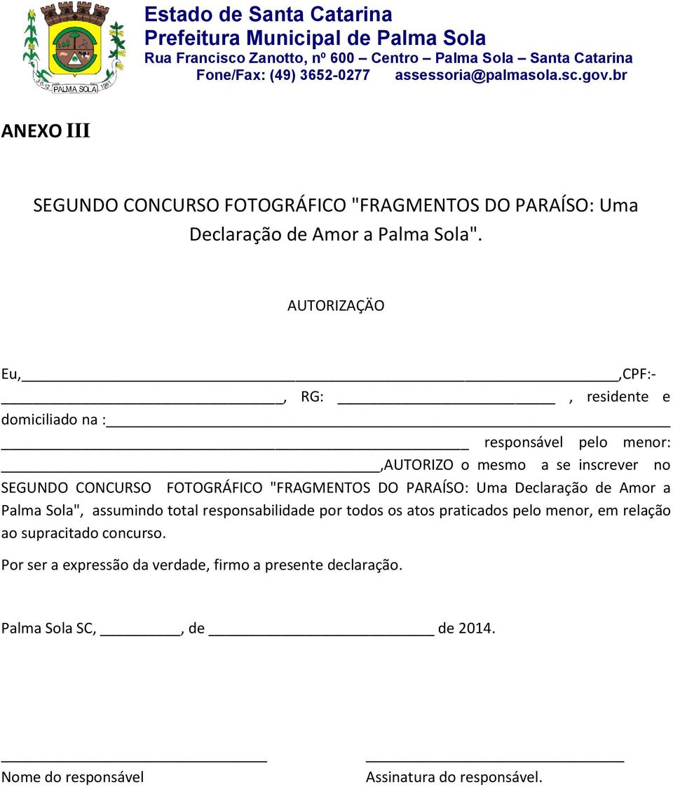 FOTOGRÁFICO "FRAGMENTOS DO PARAÍSO: Uma Declaração de Amor a Palma Sola", assumindo total responsabilidade por todos os atos praticados