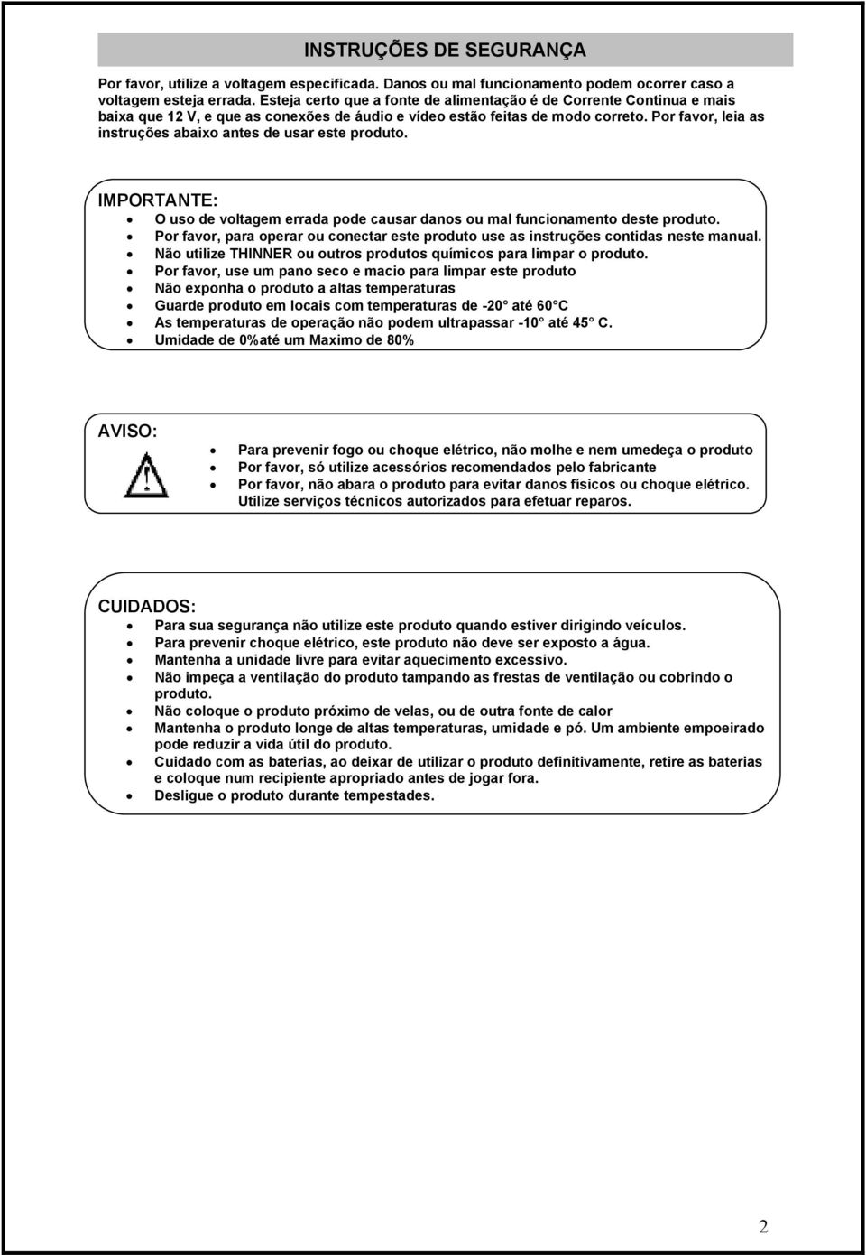 Por favor, leia as instruções abaixo antes de usar este produto. IMPORTANTE: O uso de voltagem errada pode causar danos ou mal funcionamento deste produto.