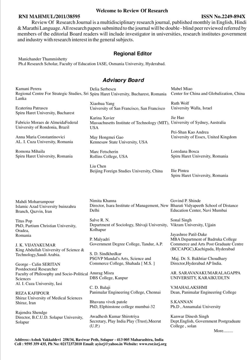 government and industry with research interest in the general subjects. Regional Editor Manichander Thammishetty Ph.d Research Scholar, Faculty of Education IASE, Osmania University, Hyderabad.