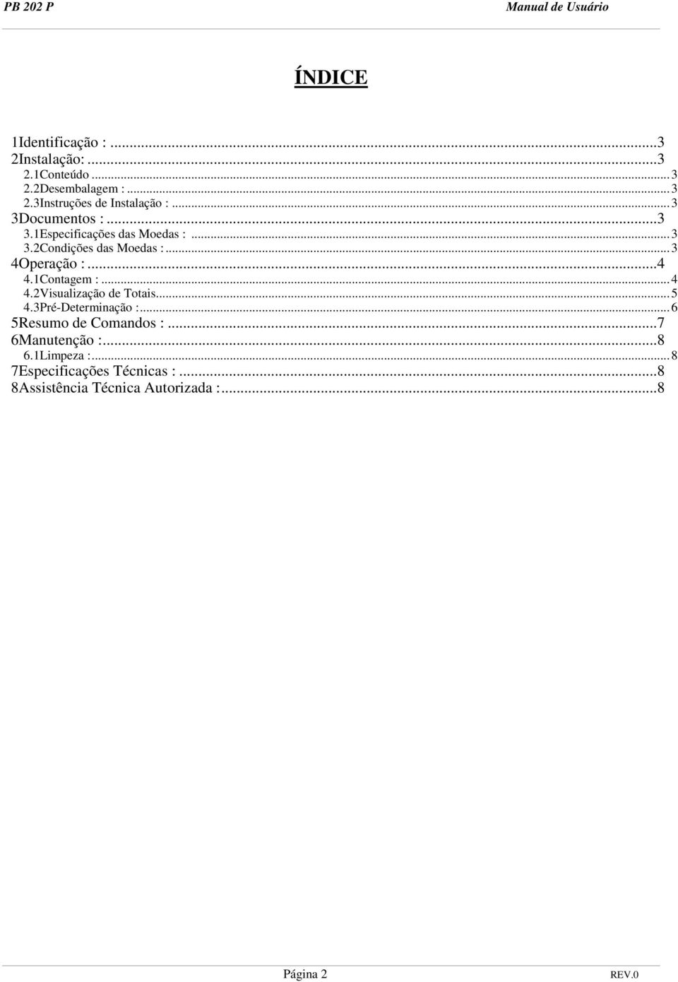 1Contagem :...4 4.2Visualização de Totais...5 4.3Pré-Determinação :...6 5Resumo de Comandos :.