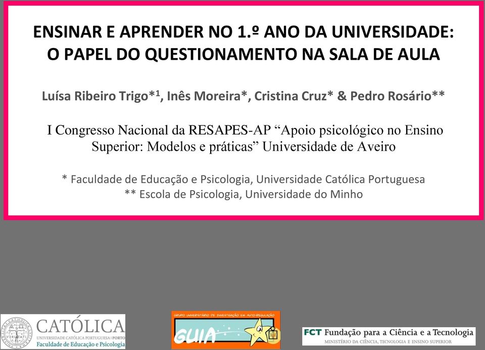 Moreira*, Cristina Cruz* & Pedro Rosário** I Congresso Nacional da RESAPES-AP Apoio psicológico no