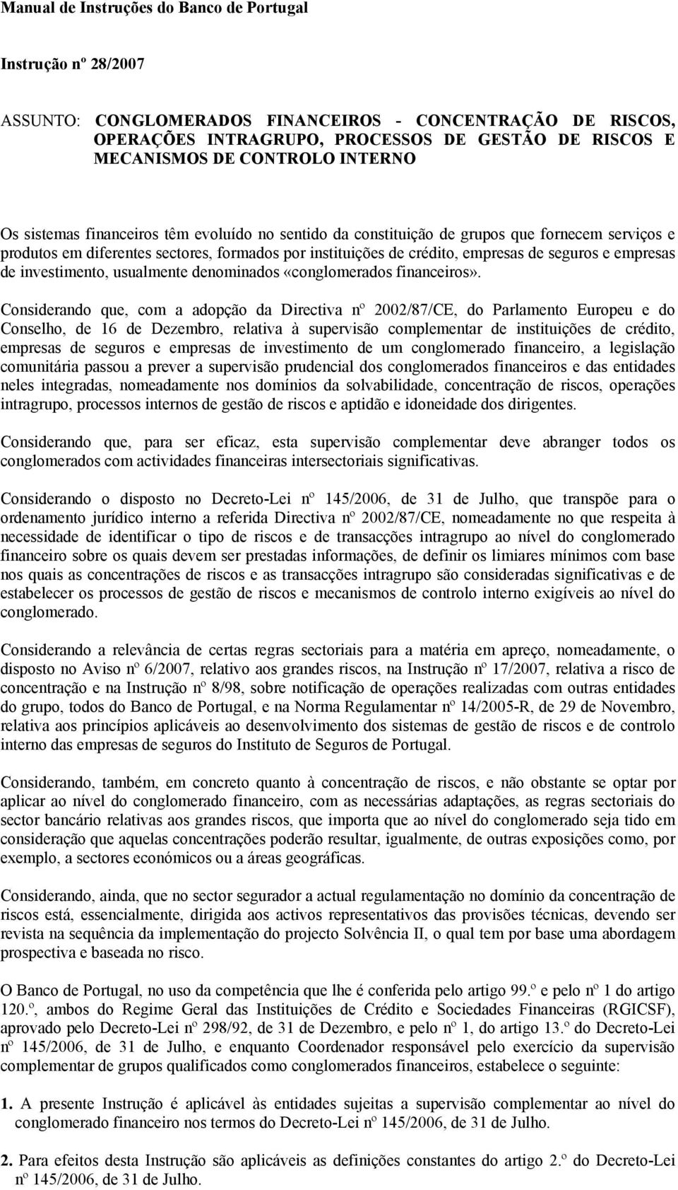 seguros e empresas de investimento, usualmente denominados «conglomerados financeiros».