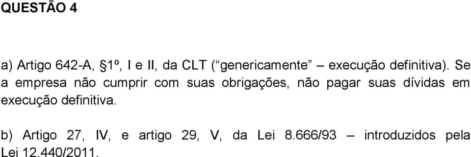 Se a empresa não cumprir com suas obrigações, não pagar suas