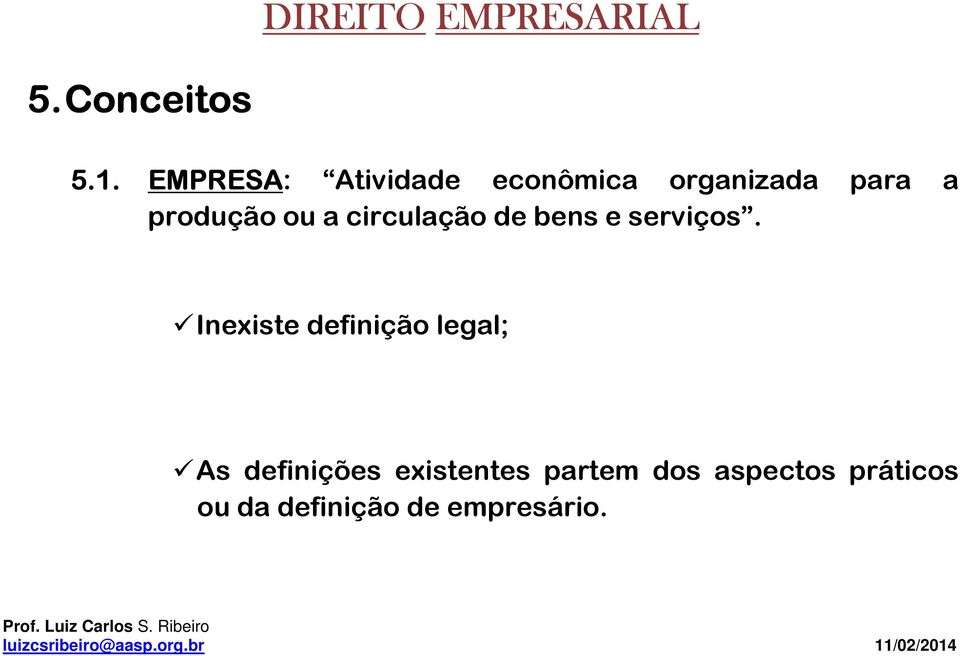 produção ou a circulação de bens e serviços.