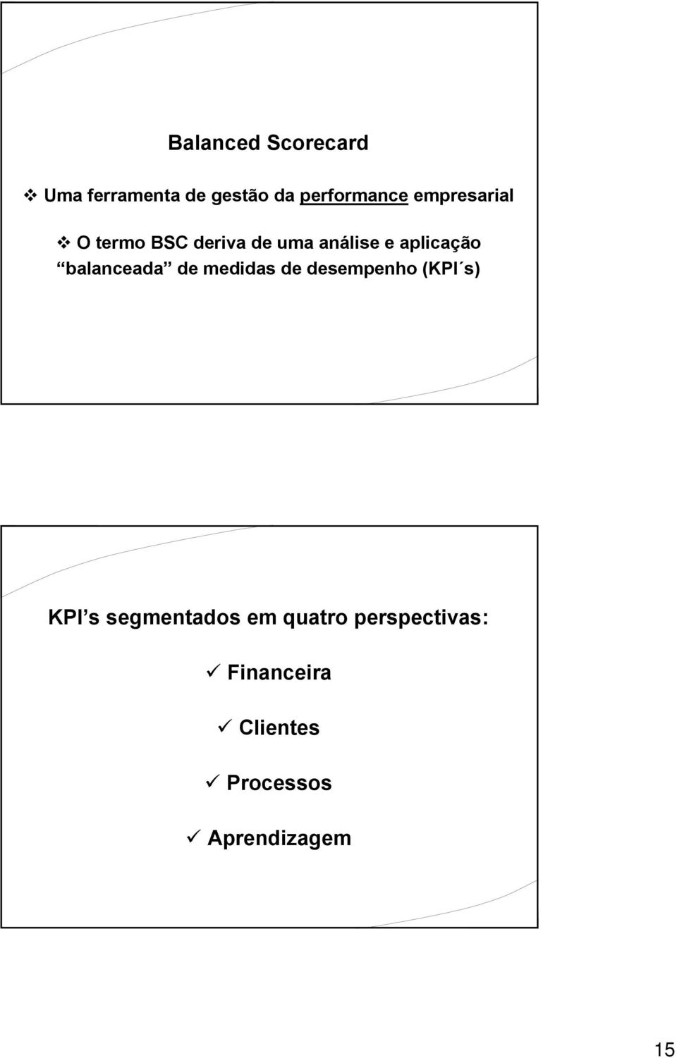 balanceada de medidas de desempenho (KPI s) KPI s segmentados