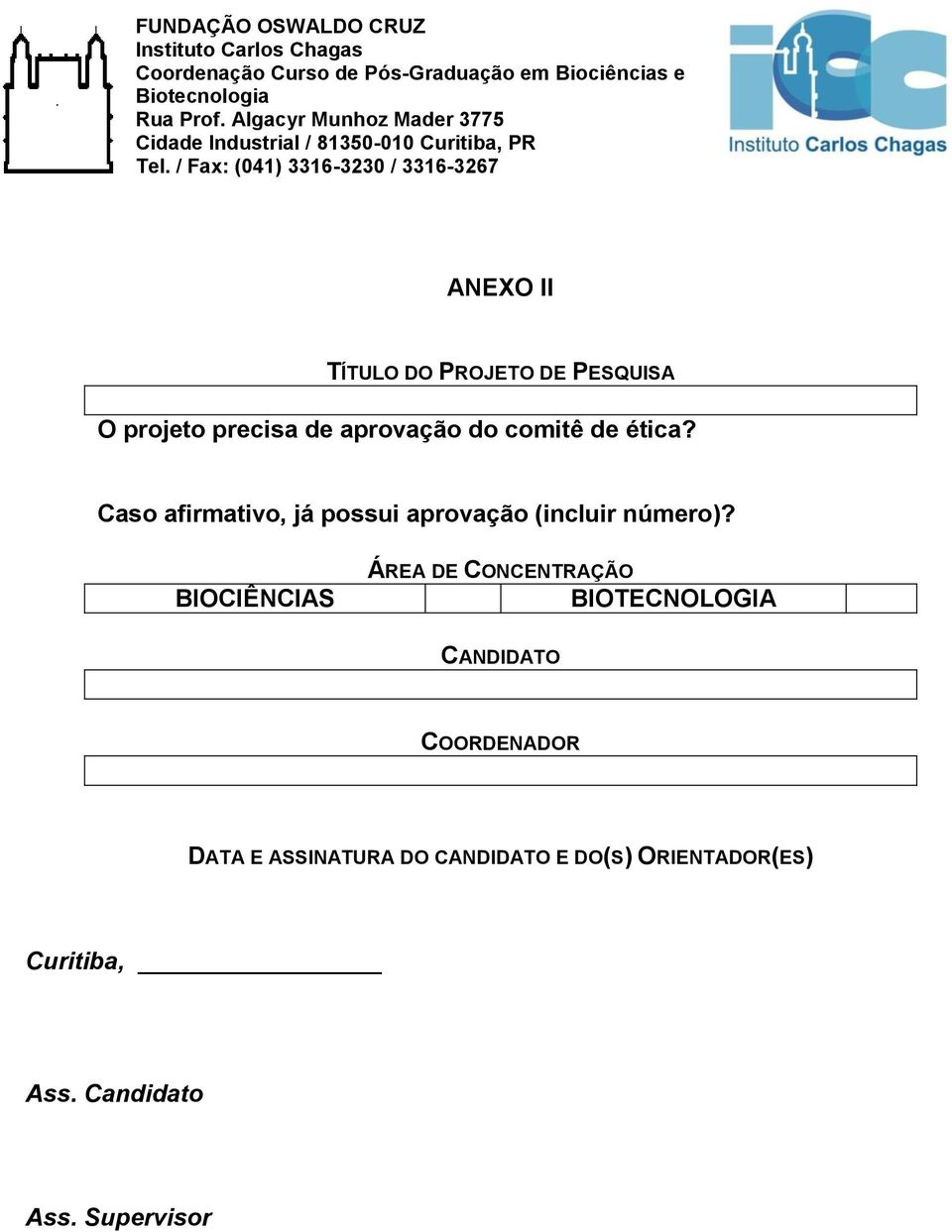 BIOCIÊNCIAS ÁREA DE CONCENTRAÇÃO BIOTECNOLOGIA CANDIDATO COORDENADOR DATA E