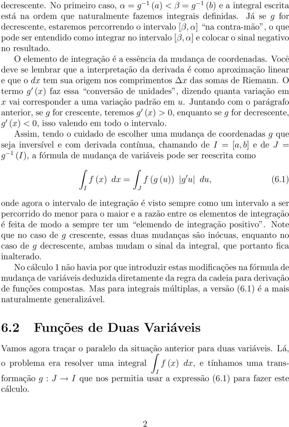 O elemento de integração é a essência da mudança de coordenadas.