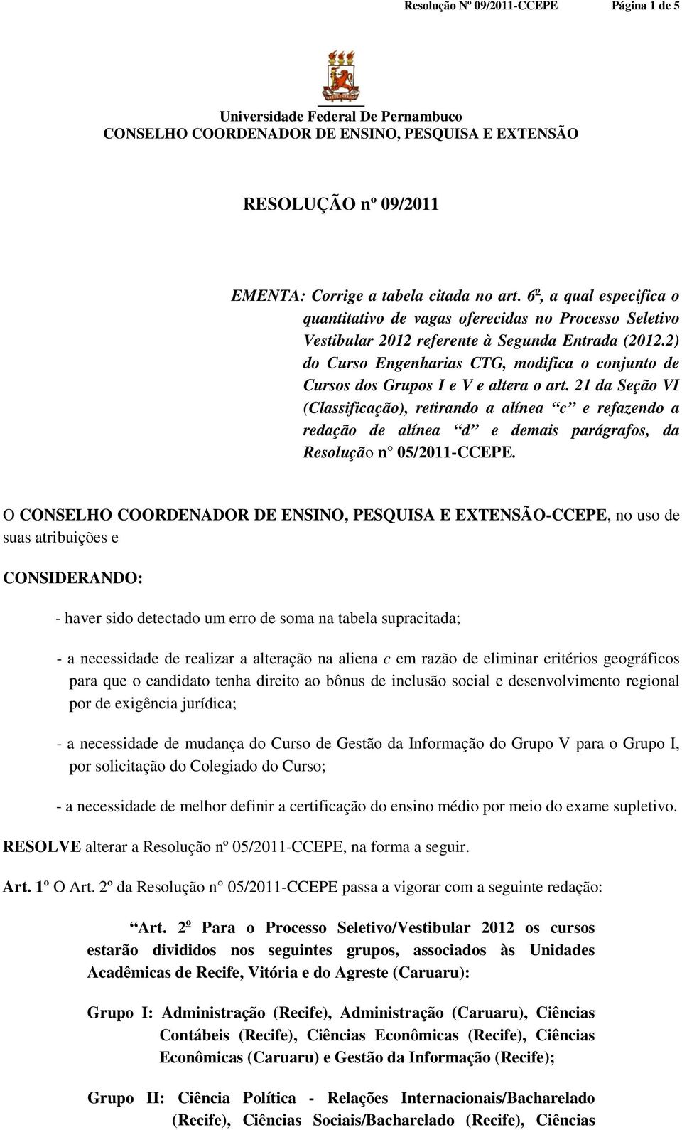 2) do Curso Engenharias CTG, modifica o conjunto de Cursos dos Grupos I e V e altera o art.