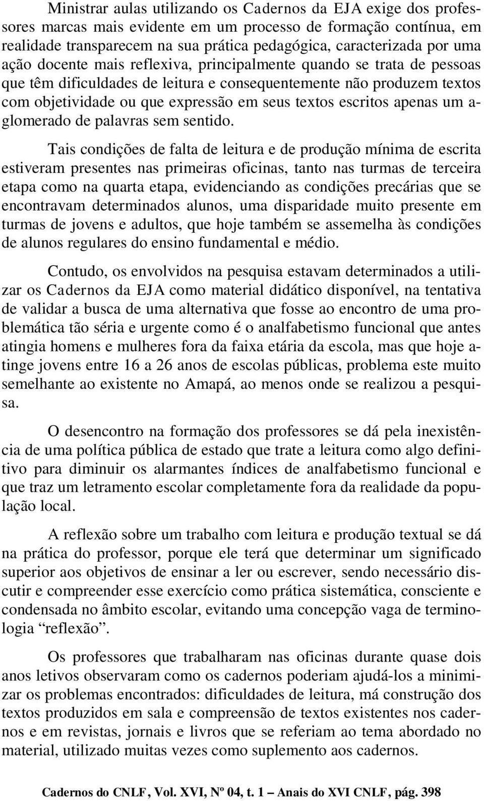 escritos apenas um a- glomerado de palavras sem sentido.