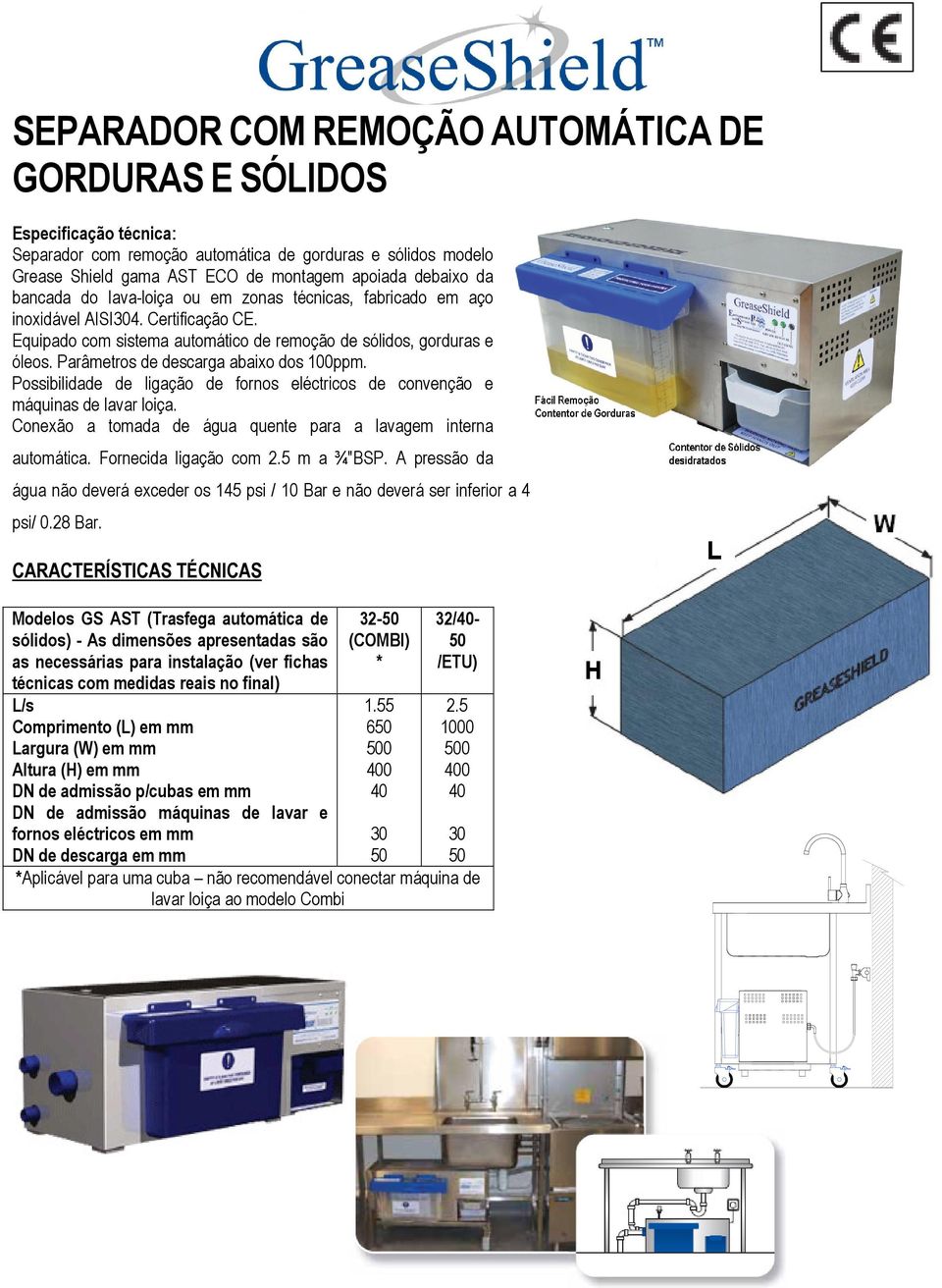 Parâmetros de descarga abaixo dos 100ppm. Possibilidade de ligação de fornos eléctricos de convenção e máquinas de lavar loiça. Conexão a tomada de água quente para a lavagem interna automática.