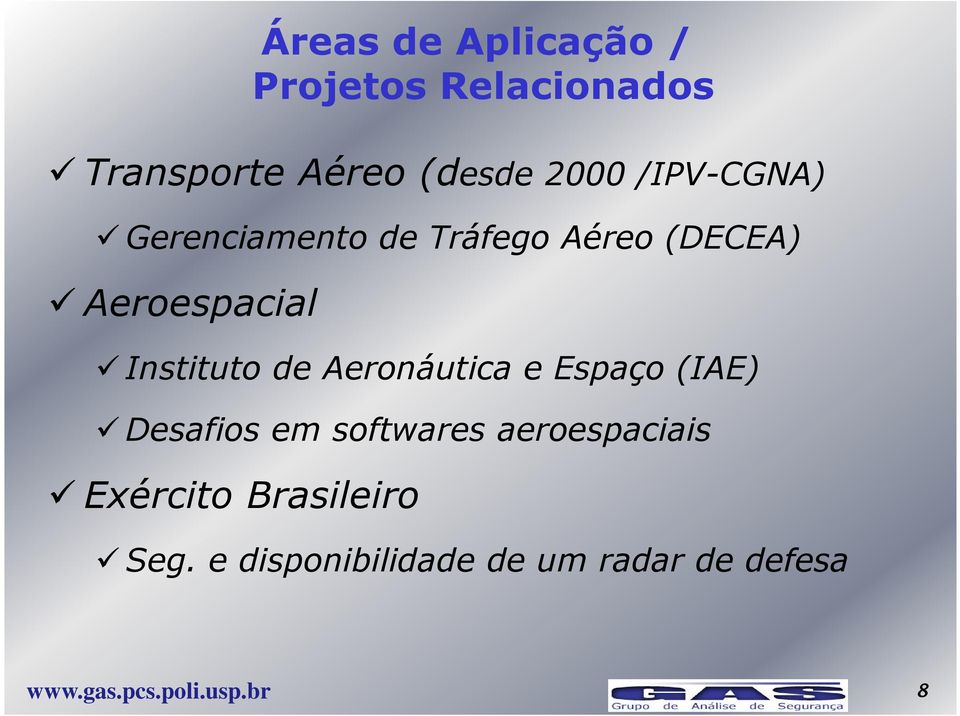 softwares aeroespaciais Exército Brasileiro Áreas de Aplicação / Projetos