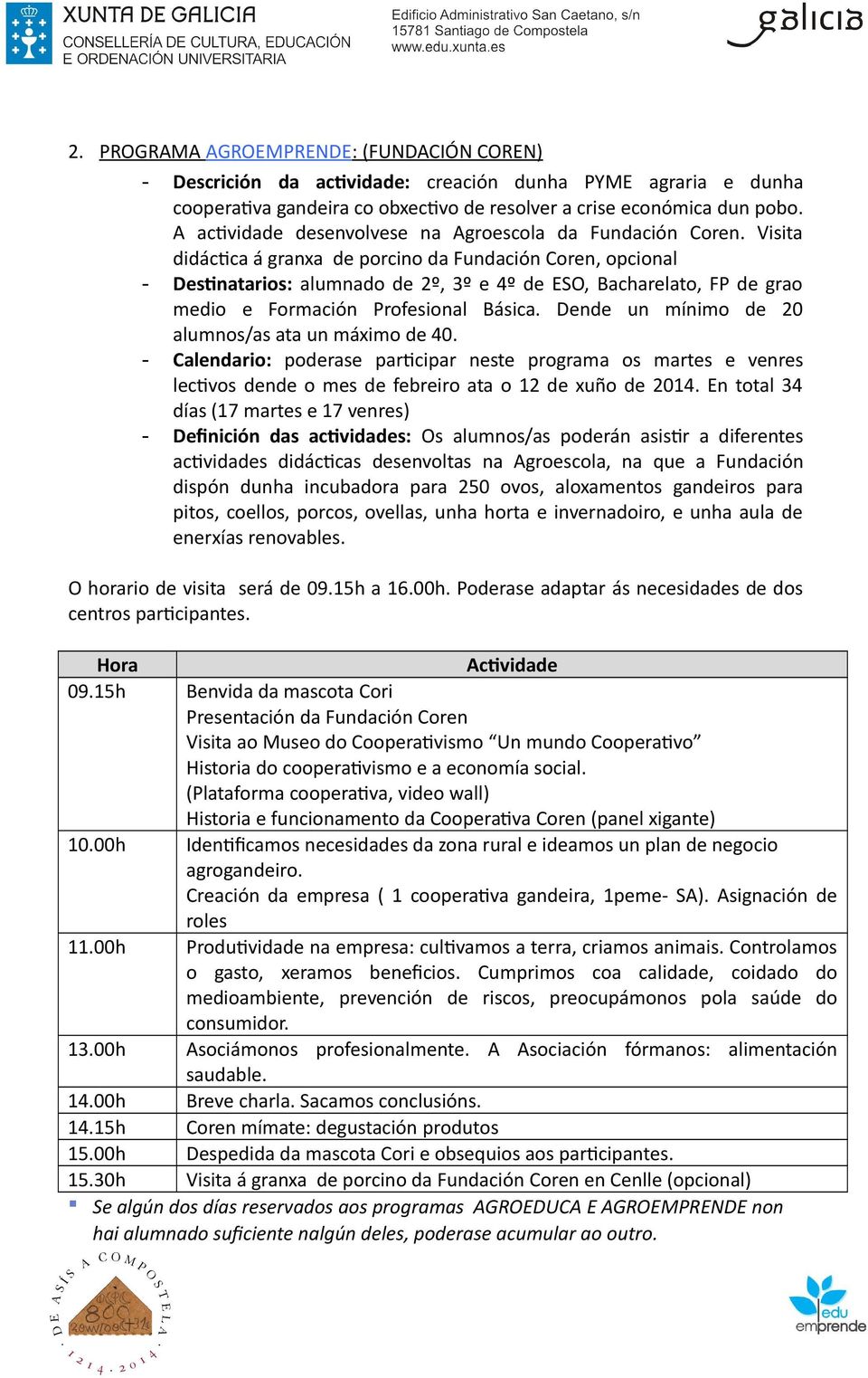 Visita did ЋЁctica ЋЁ granxa de porcino da Fundaci Ћбn Coren, opcional - Destinatarios: alumnado de 2 Ђы, 3 Ђы e 4 Ђы de ESO, Bacharelato, FP de grao medio e Formaci Ћбn Profesional B ЋЁsica.