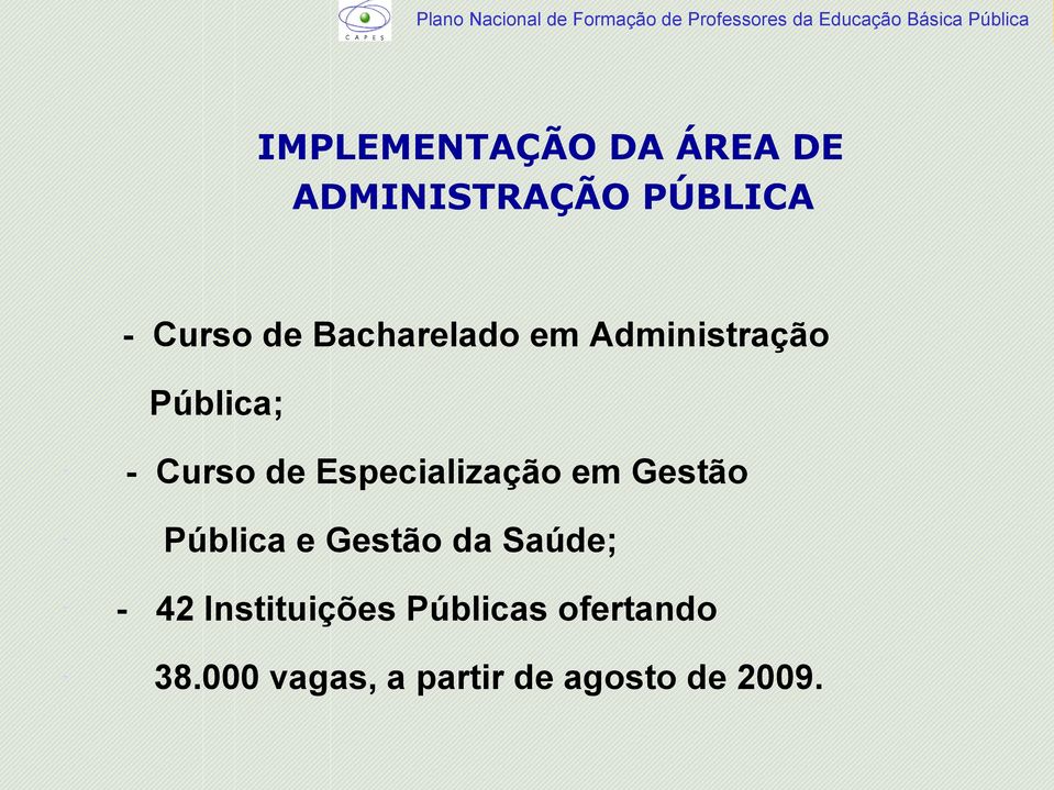 Especialização em Gestão - Pública e Gestão da Saúde; - - 42