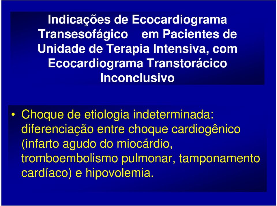 etiologia indeterminada: diferenciação entre choque cardiogênico (infarto